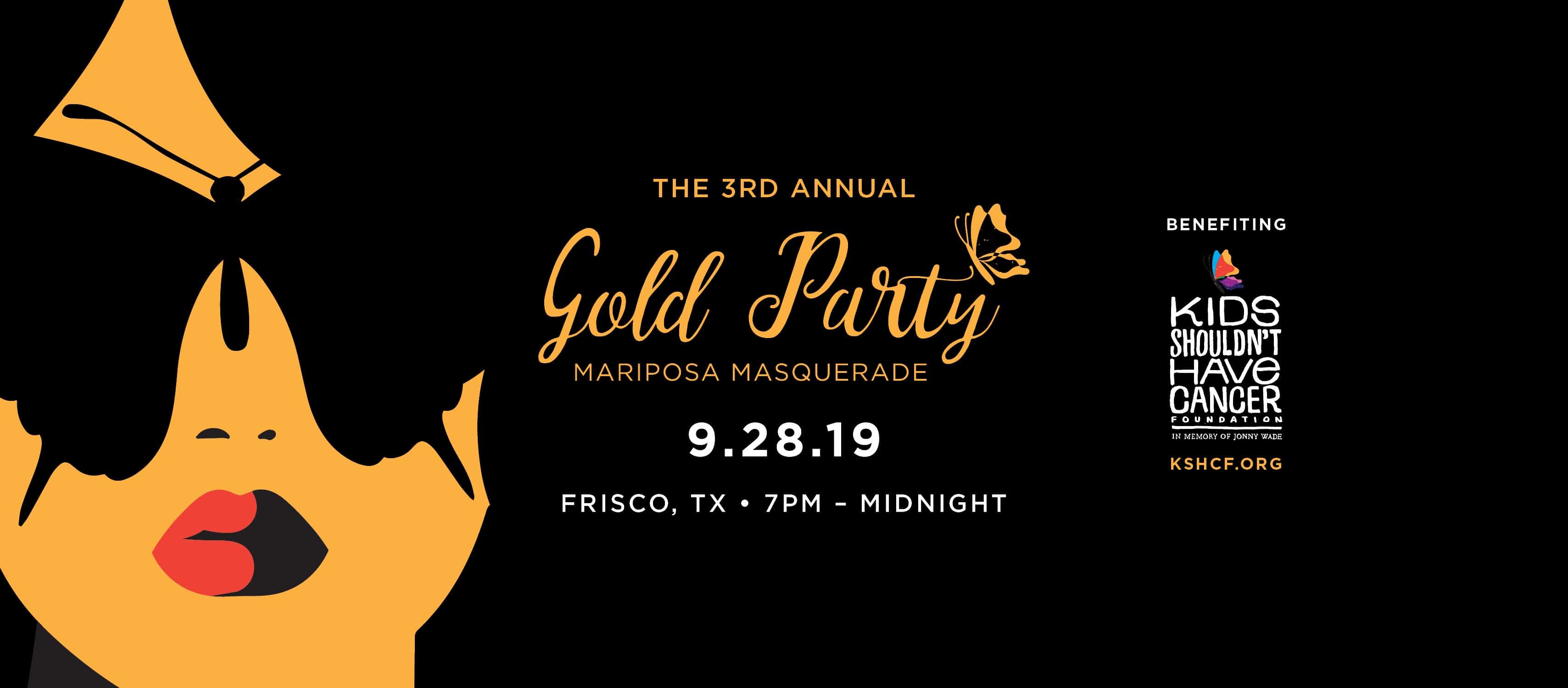 Kids Shouldn’t Have Cancer Gold Party will be hosted at Verona Villa (6591 Dallas Parkway) in Frisco on Saturday, September 28 from 7 PM until midnight